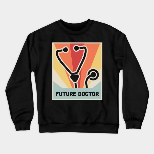 FUTURE DOCTOR | Retro Medical Student Poster Crewneck Sweatshirt by MeatMan